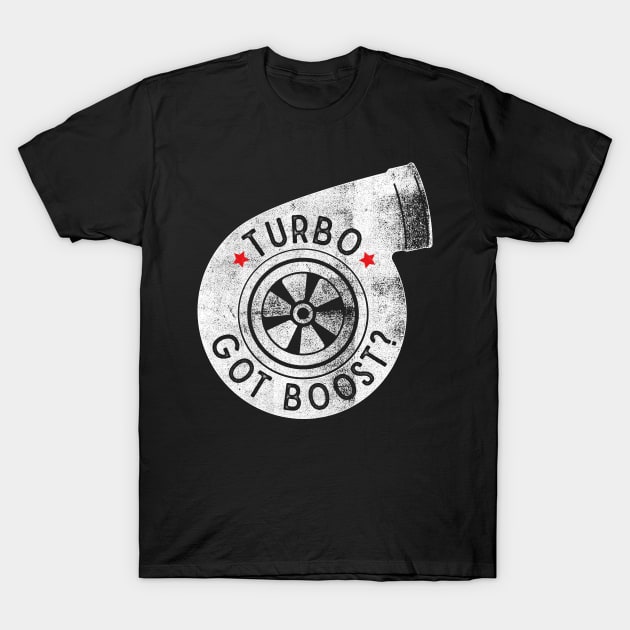 Turbo - Got Boost? T-Shirt by cowyark rubbark